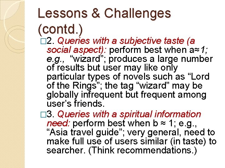 Lessons & Challenges (contd. ) � 2. Queries with a subjective taste (a social