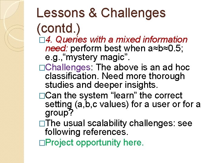 Lessons & Challenges (contd. ) � 4. Queries with a mixed information need: perform