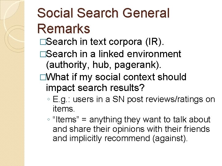 Social Search General Remarks �Search in text corpora (IR). �Search in a linked environment