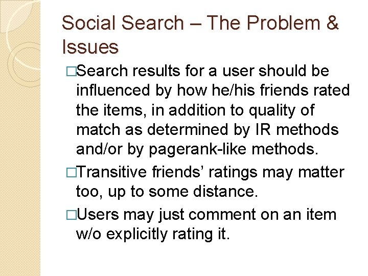 Social Search – The Problem & Issues �Search results for a user should be