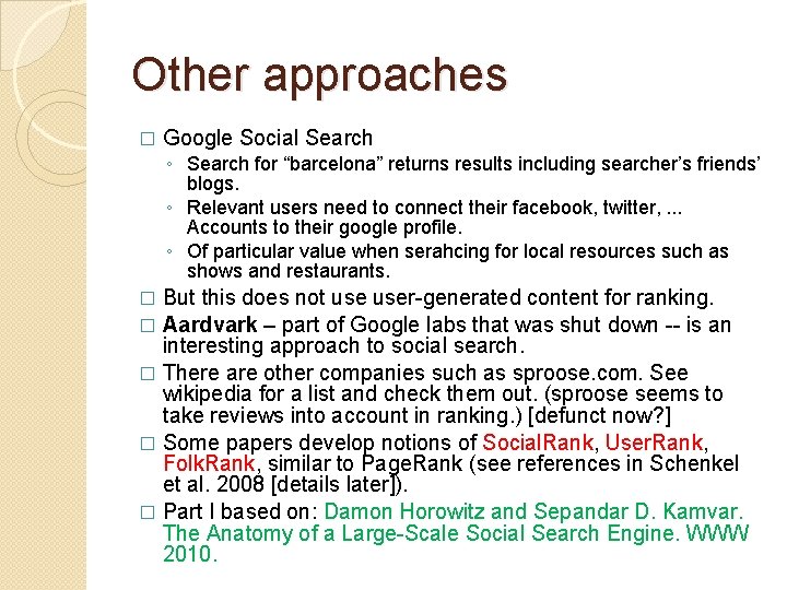 Other approaches � Google Social Search ◦ Search for “barcelona” returns results including searcher’s