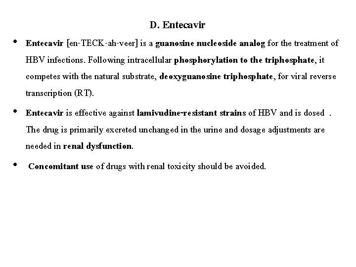 D. Entecavir • Entecavir [en-TECK-ah-veer] is a guanosine nucleoside analog for the treatment of