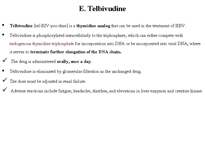 E. Telbivudine • Telbivudine [tel-BIV-yoo-dine] is a thymidine analog that can be used in