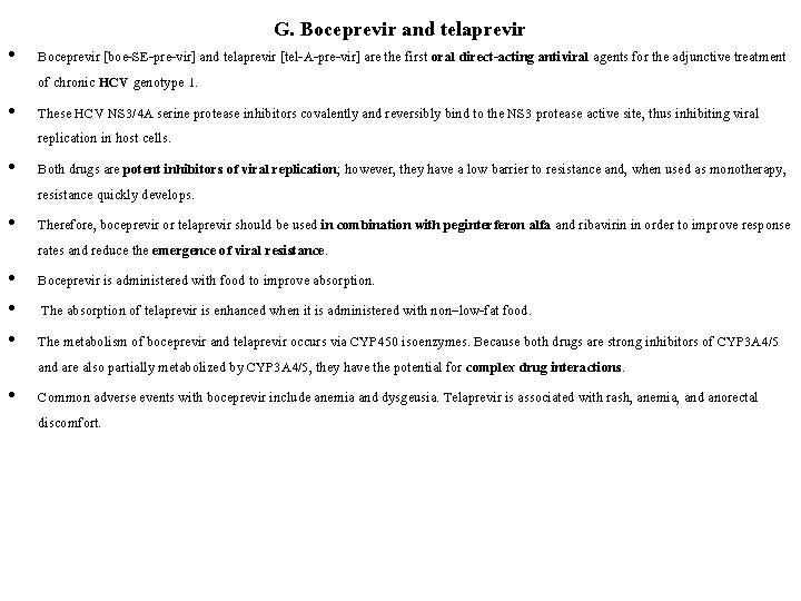  • • G. Boceprevir and telaprevir Boceprevir [boe-SE-pre-vir] and telaprevir [tel-A-pre-vir] are the