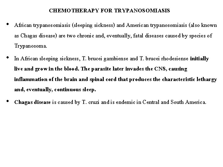 CHEMOTHERAPY FOR TRYPANOSOMIASIS • African trypanosomiasis (sleeping sickness) and American trypanosomiasis (also known as