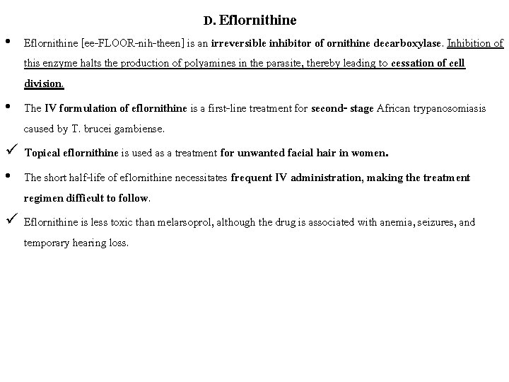 D. Eflornithine • Eflornithine [ee-FLOOR-nih-theen] is an irreversible inhibitor of ornithine decarboxylase. Inhibition of