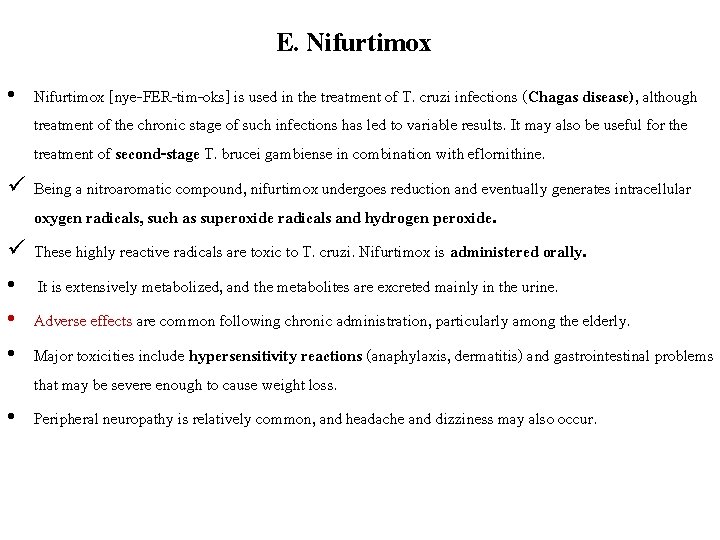 E. Nifurtimox • Nifurtimox [nye-FER-tim-oks] is used in the treatment of T. cruzi infections