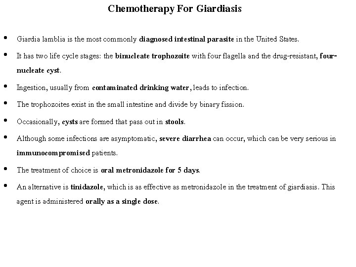 Chemotherapy For Giardiasis • Giardia lamblia is the most commonly diagnosed intestinal parasite in