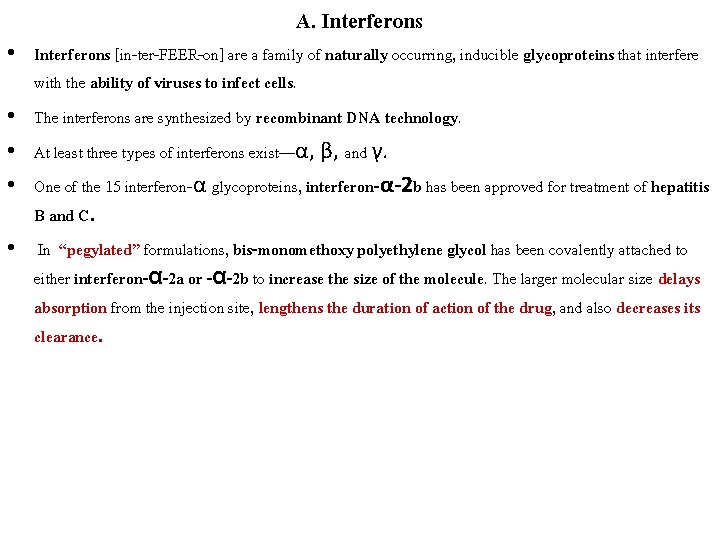 A. Interferons • Interferons [in-ter-FEER-on] are a family of naturally occurring, inducible glycoproteins that