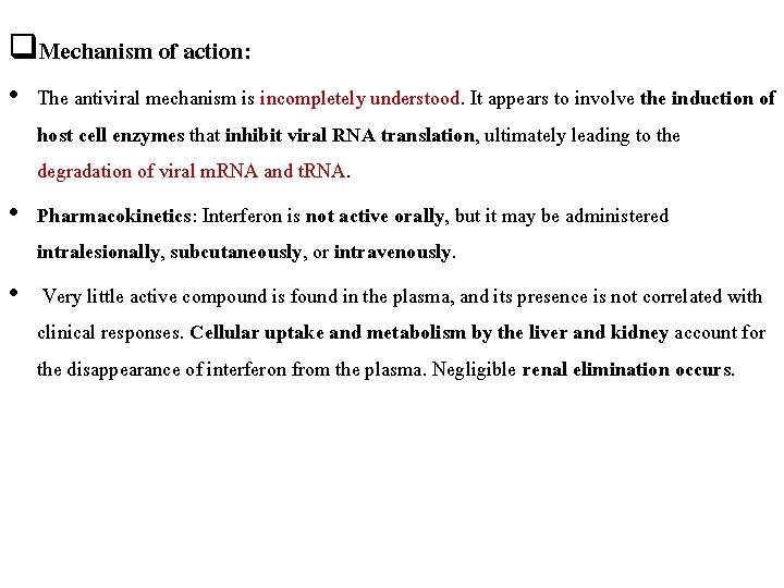 q. Mechanism of action: • The antiviral mechanism is incompletely understood. It appears to