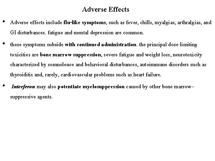 Adverse Effects • Adverse effects include flu-like symptoms, such as fever, chills, myalgias, arthralgias,