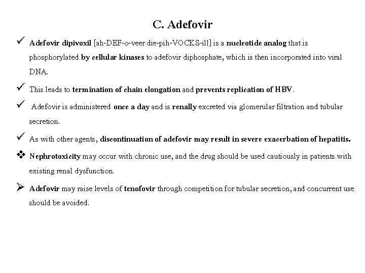 C. Adefovir ü Adefovir dipivoxil [ah-DEF-o-veer die-pih-VOCKS-ill] is a nucleotide analog that is phosphorylated