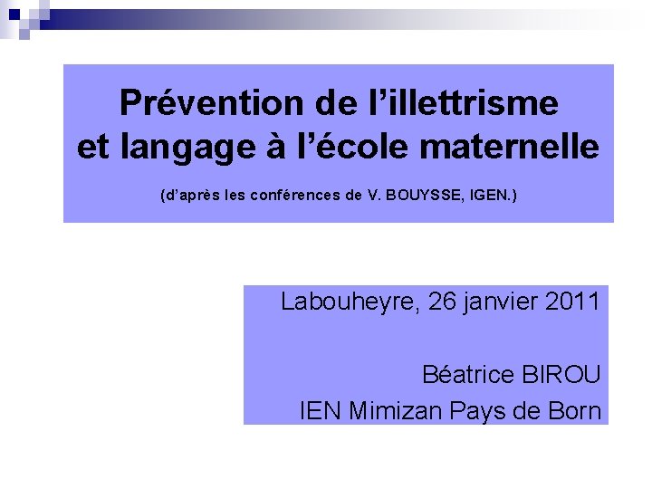 Prévention de l’illettrisme et langage à l’école maternelle (d’après les conférences de V. BOUYSSE,