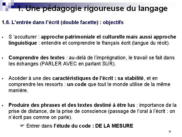 1. Une pédagogie rigoureuse du langage 1. 6. L’entrée dans l’écrit (double facette) :