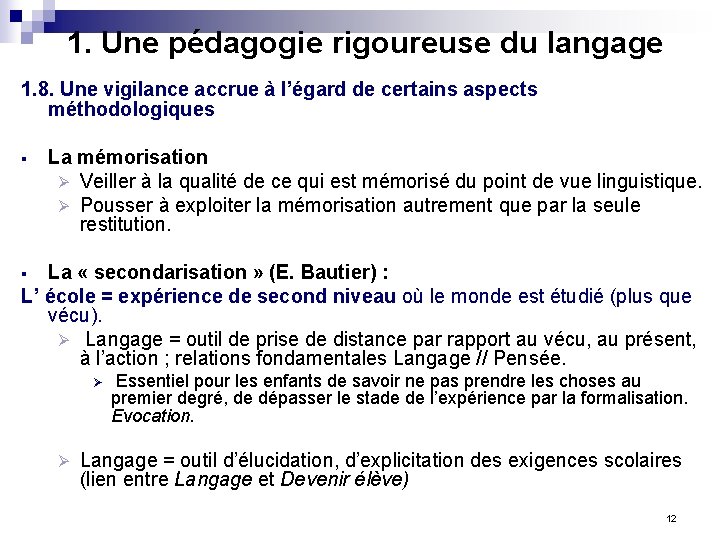 1. Une pédagogie rigoureuse du langage 1. 8. Une vigilance accrue à l’égard de