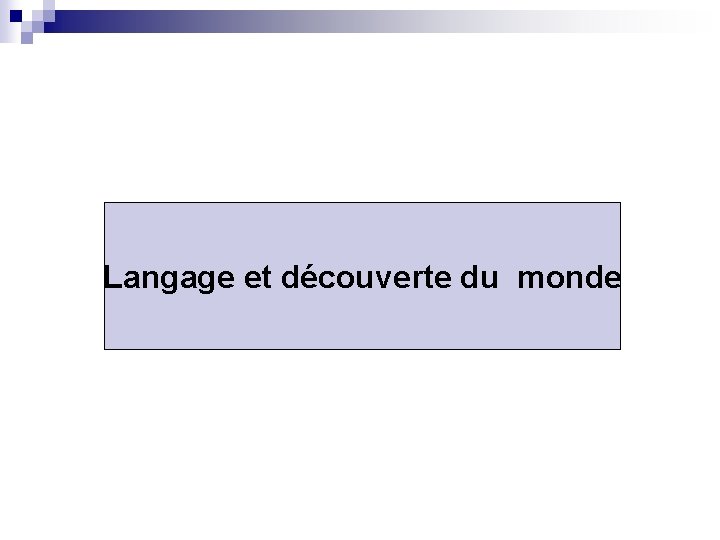  Langage et découverte du monde 