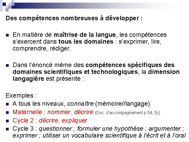 Des compétences nombreuses à développer : n En matière de maîtrise de la langue,