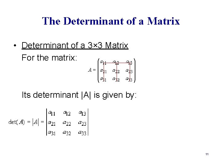 The Determinant of a Matrix • Determinant of a 3× 3 Matrix For the