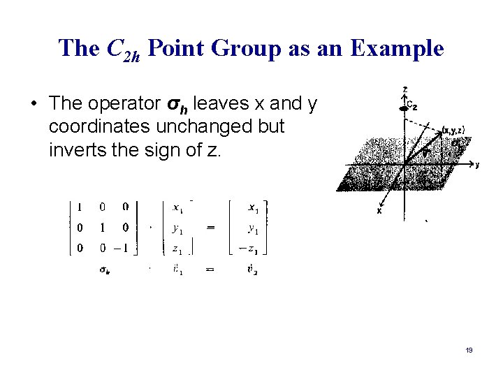 The C 2 h Point Group as an Example • The operator σh leaves