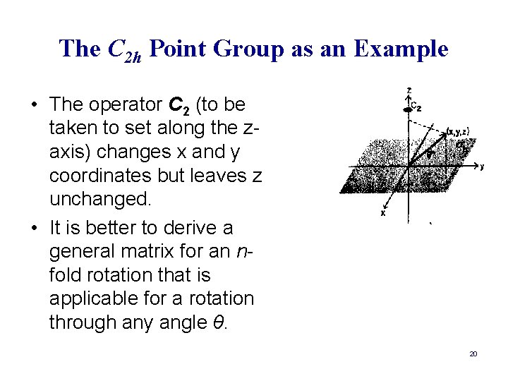 The C 2 h Point Group as an Example • The operator C 2