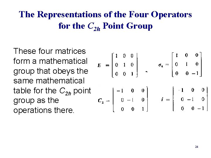 The Representations of the Four Operators for the C 2 h Point Group These