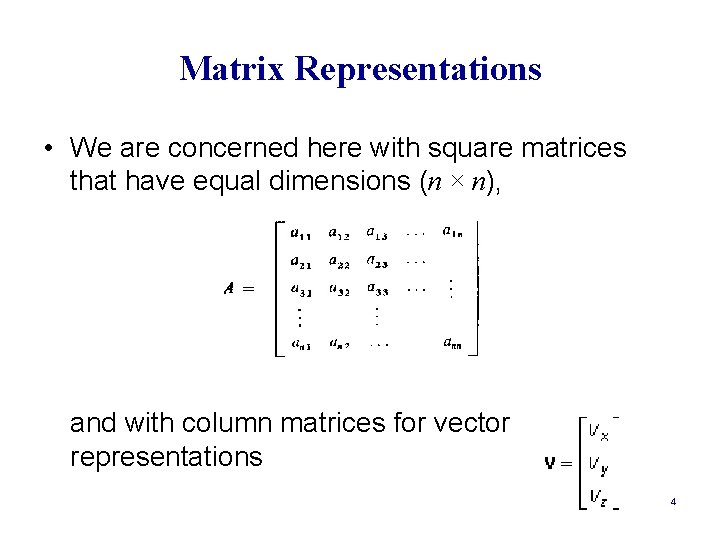 Matrix Representations • We are concerned here with square matrices that have equal dimensions