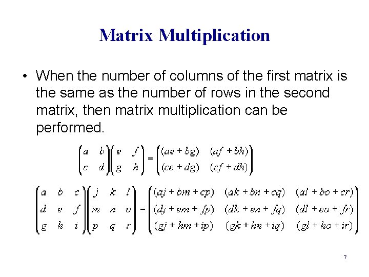 Matrix Multiplication • When the number of columns of the first matrix is the