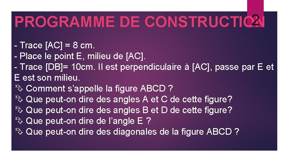 2 PROGRAMME DE CONSTRUCTION - Trace [AC] = 8 cm. - Place le point