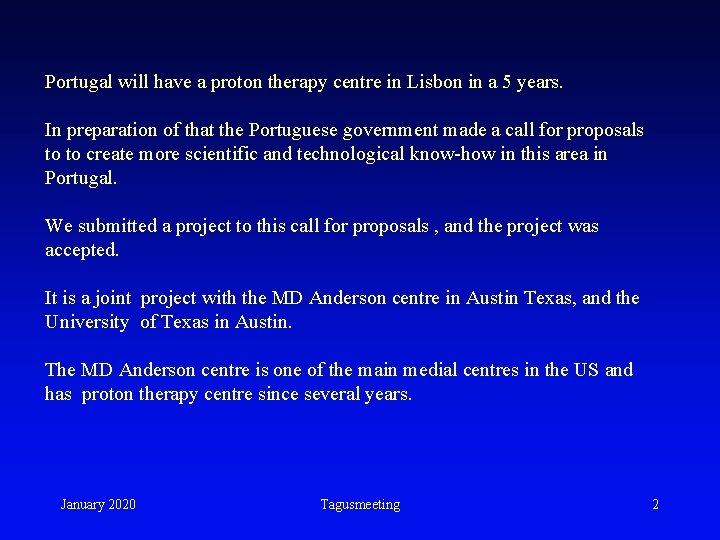 Portugal will have a proton therapy centre in Lisbon in a 5 years. In Portugal will have a proton therapy centre in Lisbon in a 5 years. In