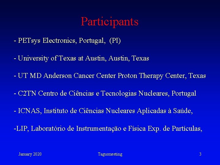 Participants - PETsys Electronics, Portugal, (PI) - University of Texas at Austin, Texas - Participants - PETsys Electronics, Portugal, (PI) - University of Texas at Austin, Texas -
