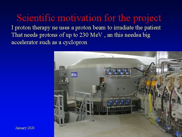 Scientific motivation for the project I proton therapy ne uses a proton beam to Scientific motivation for the project I proton therapy ne uses a proton beam to