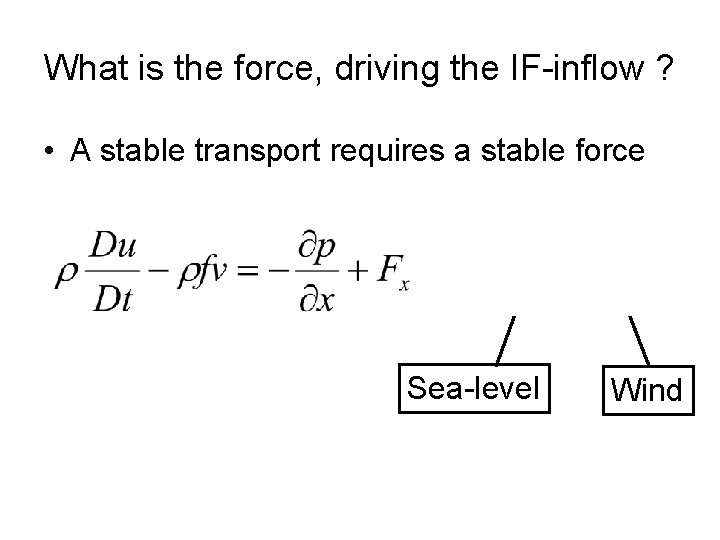 What is the force, driving the IF-inflow ? • A stable transport requires a