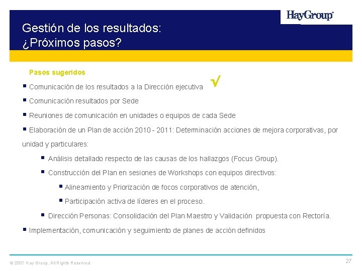 Gestión de los resultados: ¿Próximos pasos? Pasos sugeridos § Comunicación de los resultados a