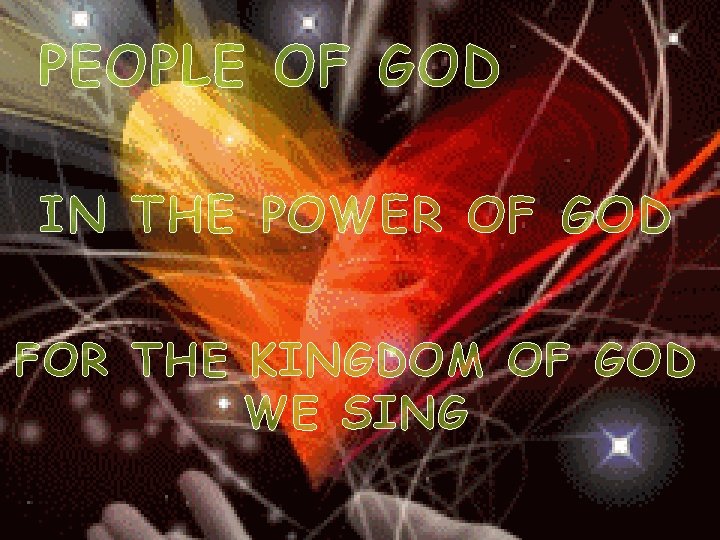 PEOPLE OF GOD IN THE POWER OF GOD FOR THE KINGDOM OF GOD WE