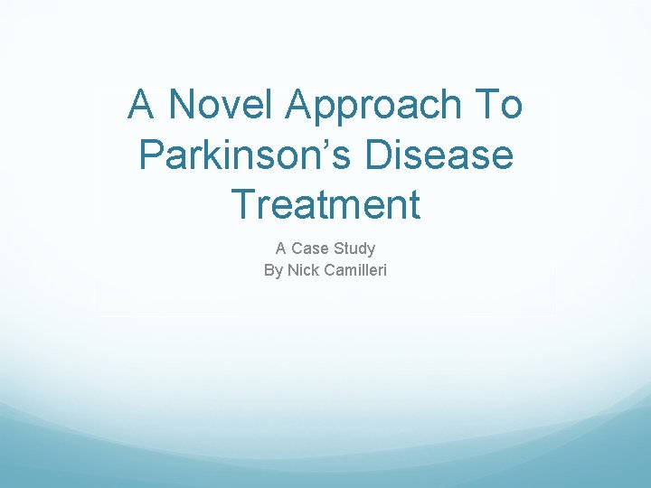 A Novel Approach To Parkinsons Disease Treatment A