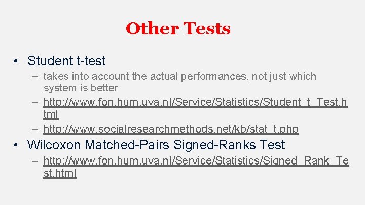 Other Tests • Student t-test – takes into account the actual performances, not just Other Tests • Student t-test – takes into account the actual performances, not just