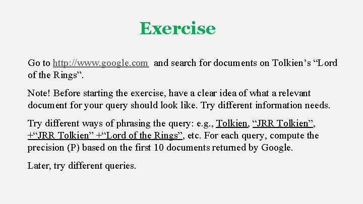 Exercise Go to http: //www. google. com and search for documents on Tolkien’s “Lord Exercise Go to http: //www. google. com and search for documents on Tolkien’s “Lord