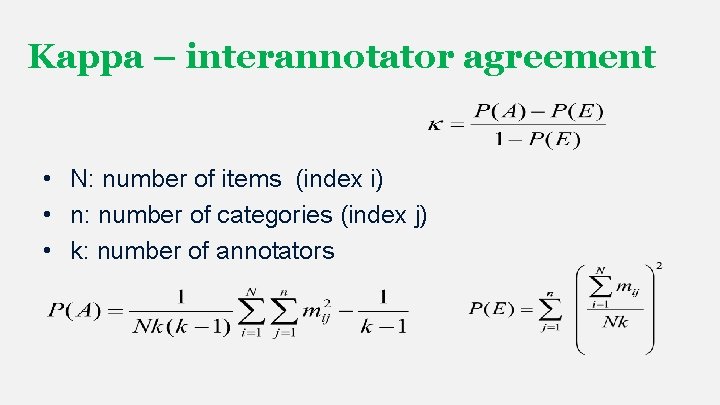 Kappa – interannotator agreement • N: number of items (index i) • n: number Kappa – interannotator agreement • N: number of items (index i) • n: number
