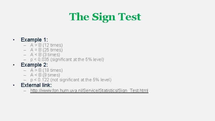 The Sign Test • Example 1: • Example 2: • External link: – – The Sign Test • Example 1: • Example 2: • External link: – –