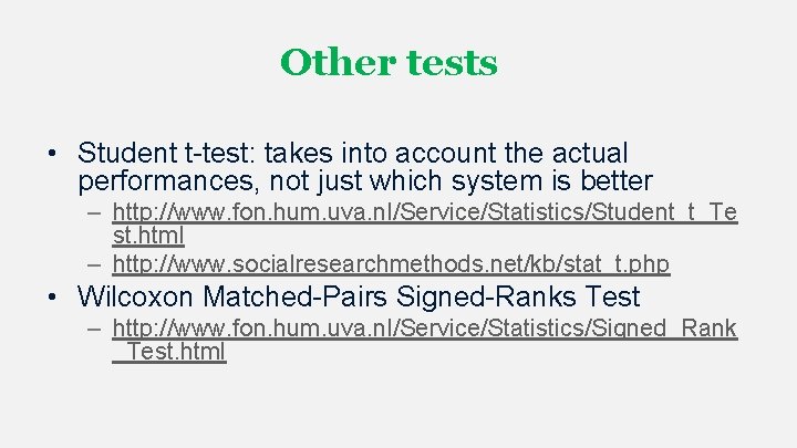 Other tests • Student t-test: takes into account the actual performances, not just which Other tests • Student t-test: takes into account the actual performances, not just which