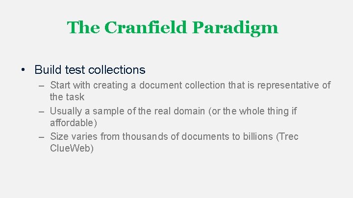 The Cranfield Paradigm • Build test collections – Start with creating a document collection The Cranfield Paradigm • Build test collections – Start with creating a document collection