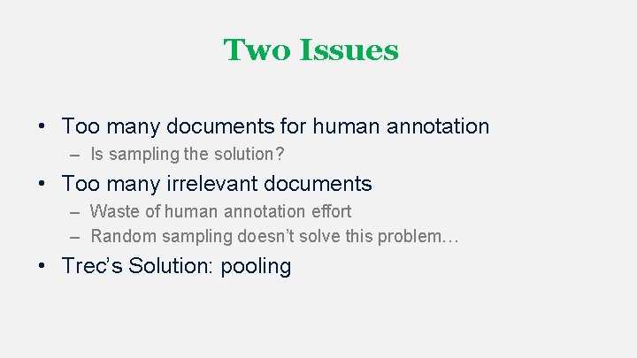Two Issues • Too many documents for human annotation – Is sampling the solution? Two Issues • Too many documents for human annotation – Is sampling the solution?