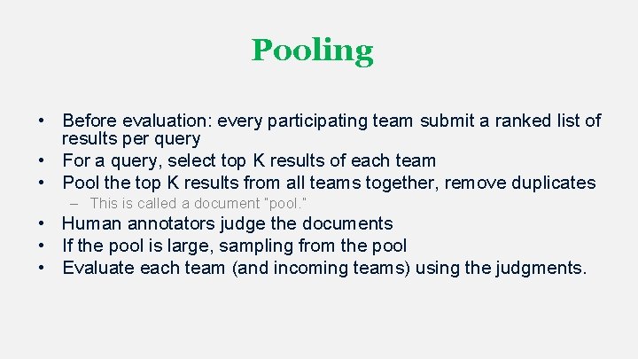 Pooling • Before evaluation: every participating team submit a ranked list of results per Pooling • Before evaluation: every participating team submit a ranked list of results per
