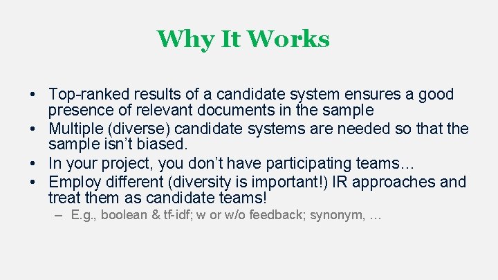 Why It Works • Top-ranked results of a candidate system ensures a good presence Why It Works • Top-ranked results of a candidate system ensures a good presence