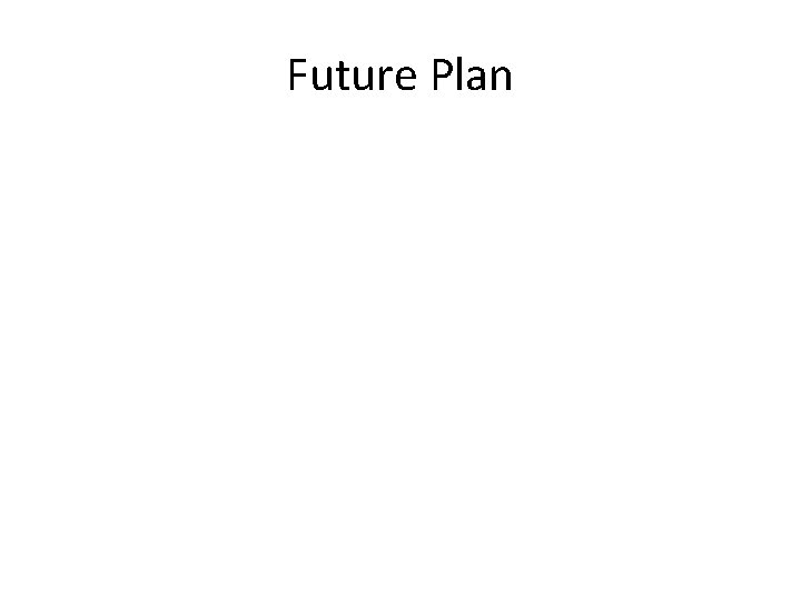 Future Plan 