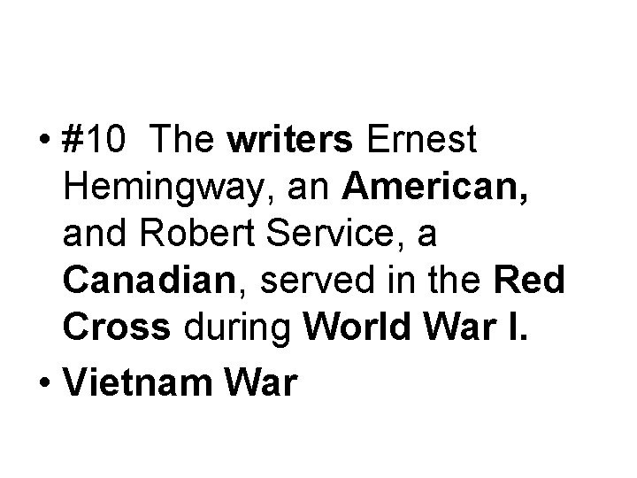  • #10 The writers Ernest Hemingway, an American, and Robert Service, a Canadian,