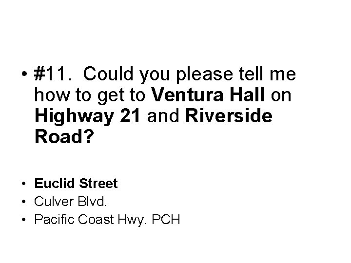  • #11. Could you please tell me how to get to Ventura Hall