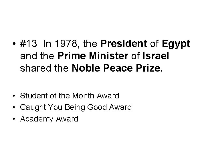  • #13 In 1978, the President of Egypt and the Prime Minister of