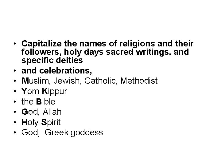  • Capitalize the names of religions and their followers, holy days sacred writings,