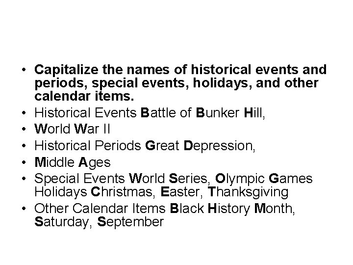  • Capitalize the names of historical events and periods, special events, holidays, and